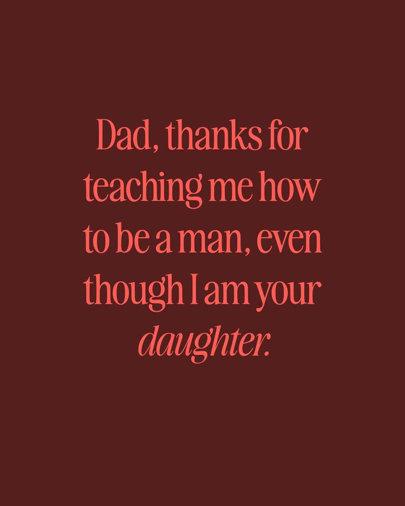 Thanks for Teaching Me How to Be a Man, Dad